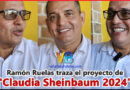 Ramón Ruelas traza el proyecto de “Claudia Sheinbaum 2024” en la región