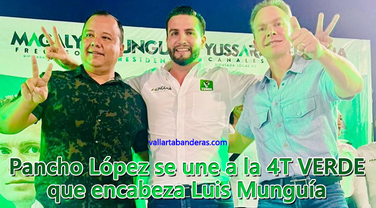 Pancho López se une a la 4T VERDE que encabeza Luis Munguía